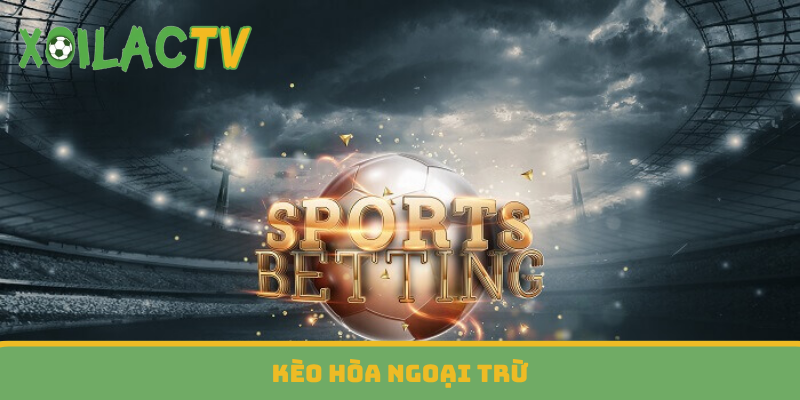 Kèo hòa ngoại trừ