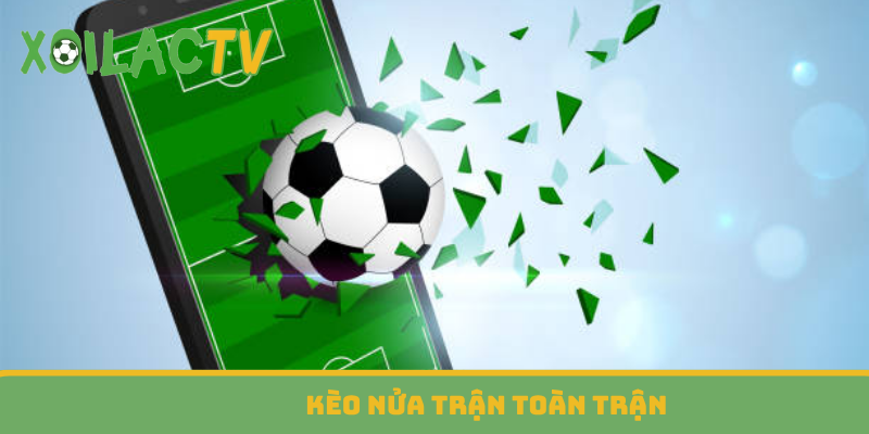 Kèo nửa trận toàn trận