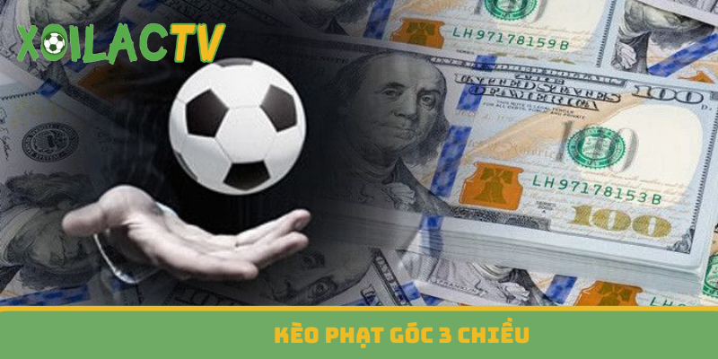 Kèo phạt góc 3 chiều