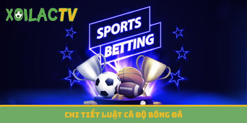 Chi tiết luật cá độ bóng đá