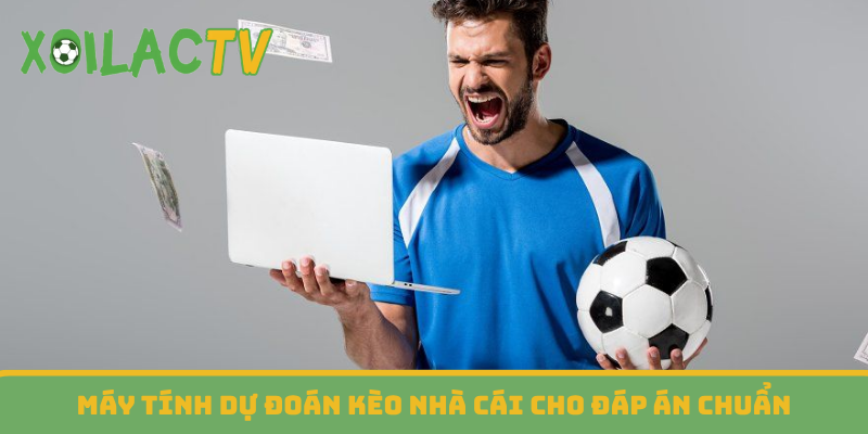 Máy tính dự đoán kèo nhà cái cho đáp án chuẩn