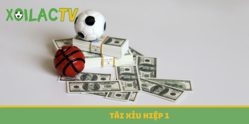 Tài xỉu hiệp 1